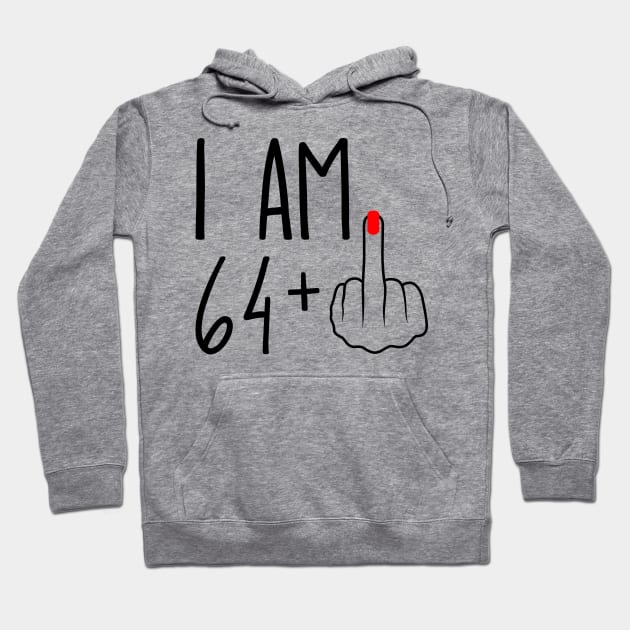 I Am 64 Plus 1 Middle Finger For A 65th Birthday Hoodie by ErikBowmanDesigns